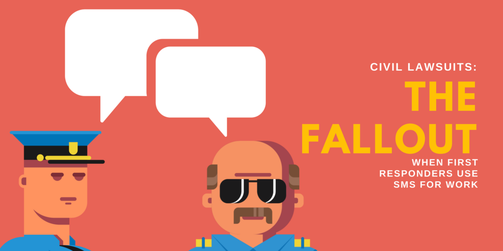 Civil Lawsuits: The Fallout When First Responders Use SMS for Work